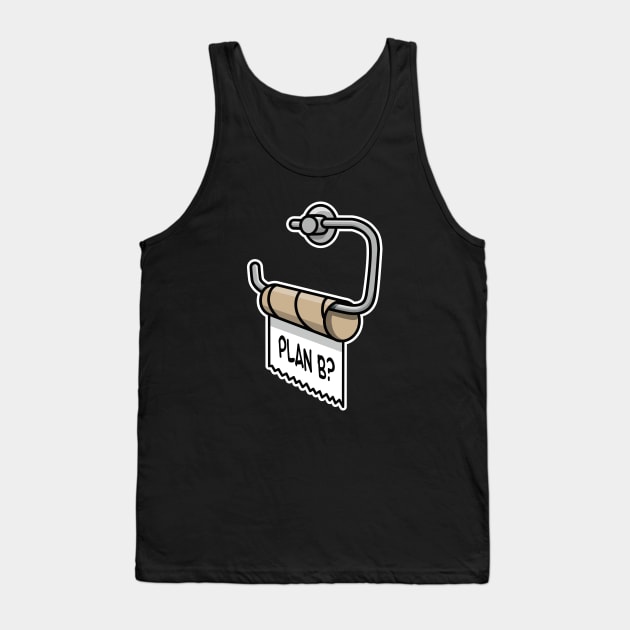 Plan B funny empty toilet paper toilet improvise Tank Top by LaundryFactory